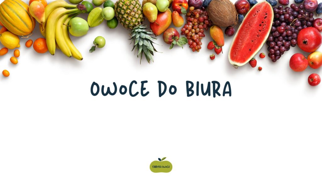 Owoce do biura